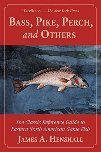 Bass, Pike, Perch, and Others: the Classic Reference Guide to Eastern North American Game Fish