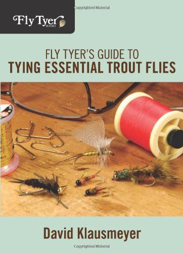 Fly Tyer's Guide to Tying Essential Trout Flies