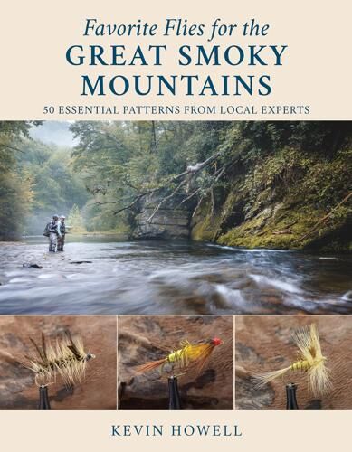 Favorite Flies for Great Smoky Mountains: 50 Essential Patterns from Local Experts