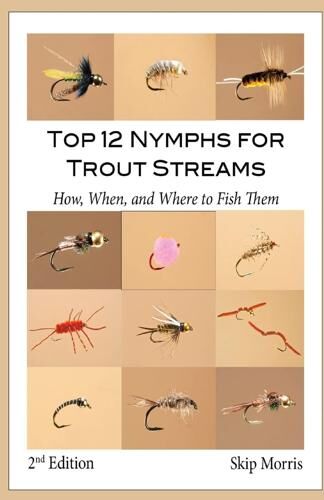 Top 12 Nymphs for Trout Streams: How, when and Where to Fish Them
