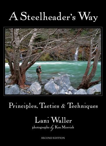A Steelheader's Way: Principles, Tactics, and Techniques