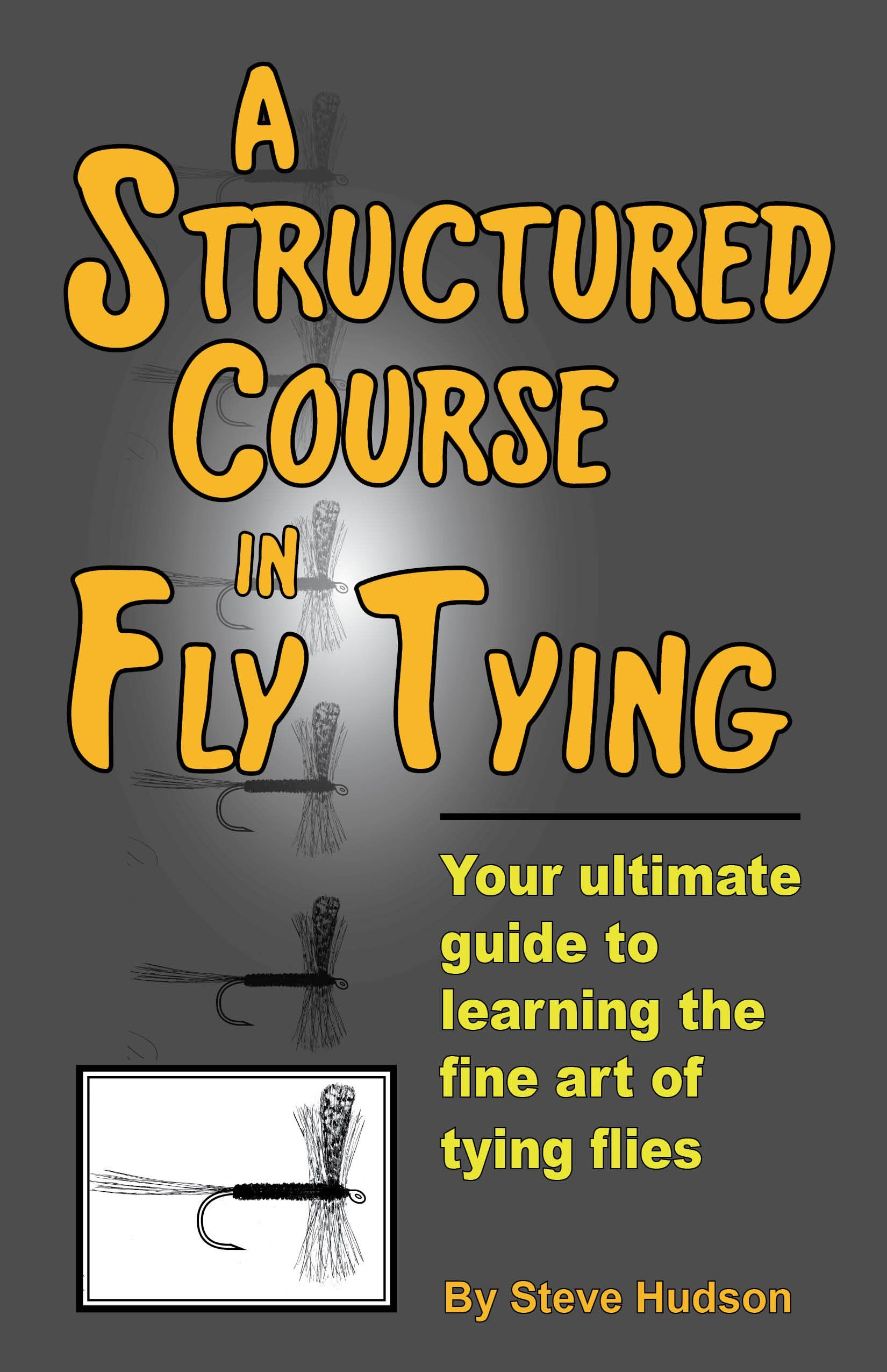 A Structured Course in Fly Tying A Structured Course in Fly Tying