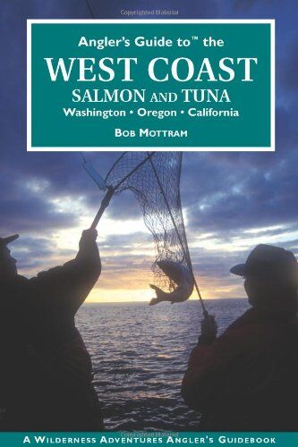 Angler's Guide to the West Coast: Salmon and Tuna - Washington Angler's Guide to the West Coast: Salmon and Tuna - Washington
