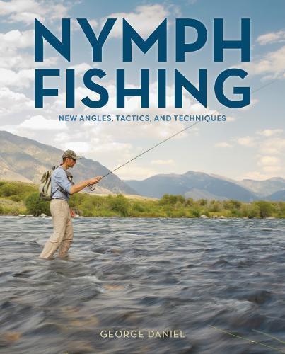 Nymph Fishing New Angles, Tactics and Techniques