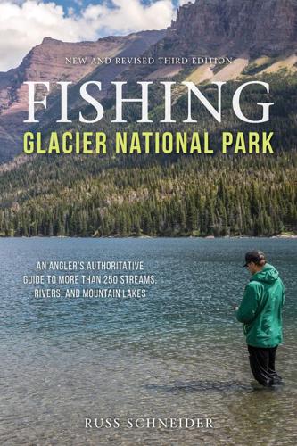 Fishing Glacier National Park, 3rd Edition