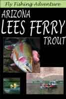 Fly Fishing Adventures: Arizona’s Less Ferry Trout