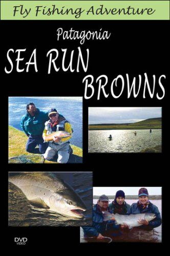 Fly Fishing Adventures: Patagonia Sea Run Browns