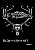 No Sports Allowed Vol. 1