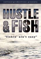 Hustle & Fish: Fishin' Ain't Easy