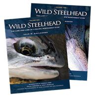 Wild Steelhead Volume 1 & 2: the Lure and Lore of a Pacific Northwest Icon