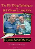 Fly Tying Techniques of  Bob Clouser & Lefty Kreh: 50 Years Behind the Vise