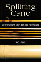 Splitting Cane: Conversations with Bamboo Rodmakers