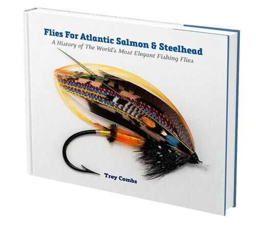 Flies for Atlantic Salmon & Steelhead: a History of the World’s Most Elegant Fishing Flies