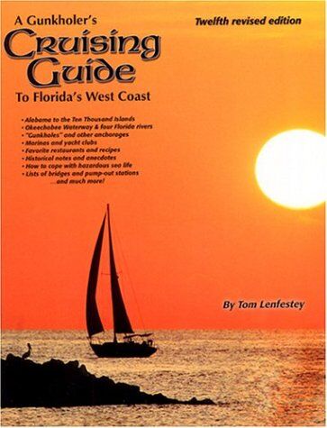 A Gunkholer's Cruising Guide to Florida's West Coast A Gunkholer's Cruising Guide to Florida's West Coast