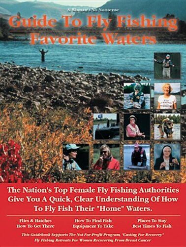 A Women's No Nonsense Guide to Fly Fishing Favorite Waters A Women's No Nonsense Guide to Fly Fishing Favorite Waters