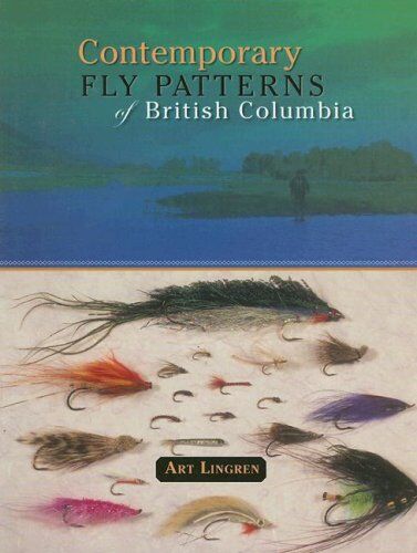 Contemporary Fly Patterns of British Columbia Contemporary Fly Patterns of British Columbia