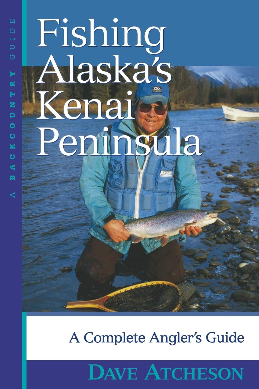 Fishing Alaska's Kenai Peninsula: a Complete Angler's Guide Fishing Alaska's Kenai Peninsula: a Complete Angler's Guide