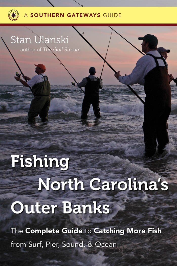 Fishing North Carolina's Outer Banks: the Complete Guide to Catching More Fish from Surf, Pier, Sound, and Ocean Fishing North Carolina's Outer Banks: the Complete Guide to Catching More Fish from Surf, Pier, Sound, and Ocean