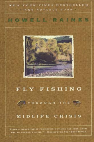 Fly Fishing Through the Midlife Crisis Fly Fishing Through the Midlife Crisis