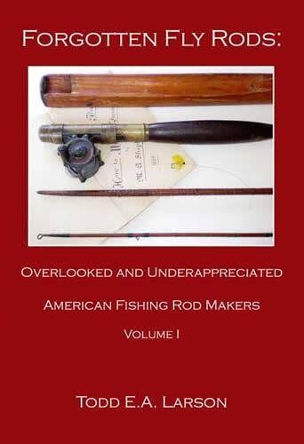 Forgotten Fly Rods Forgotten Fly Rods