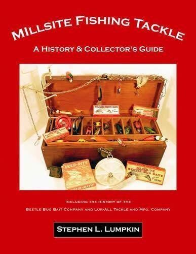 Millsite Fishing Tackle: a History & Collector's Guide Millsite Fishing Tackle: a History & Collector's Guide