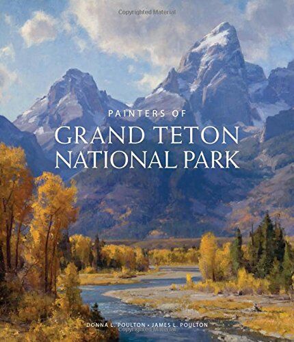 Painters of Grand Teton National Park Painters of Grand Teton National Park
