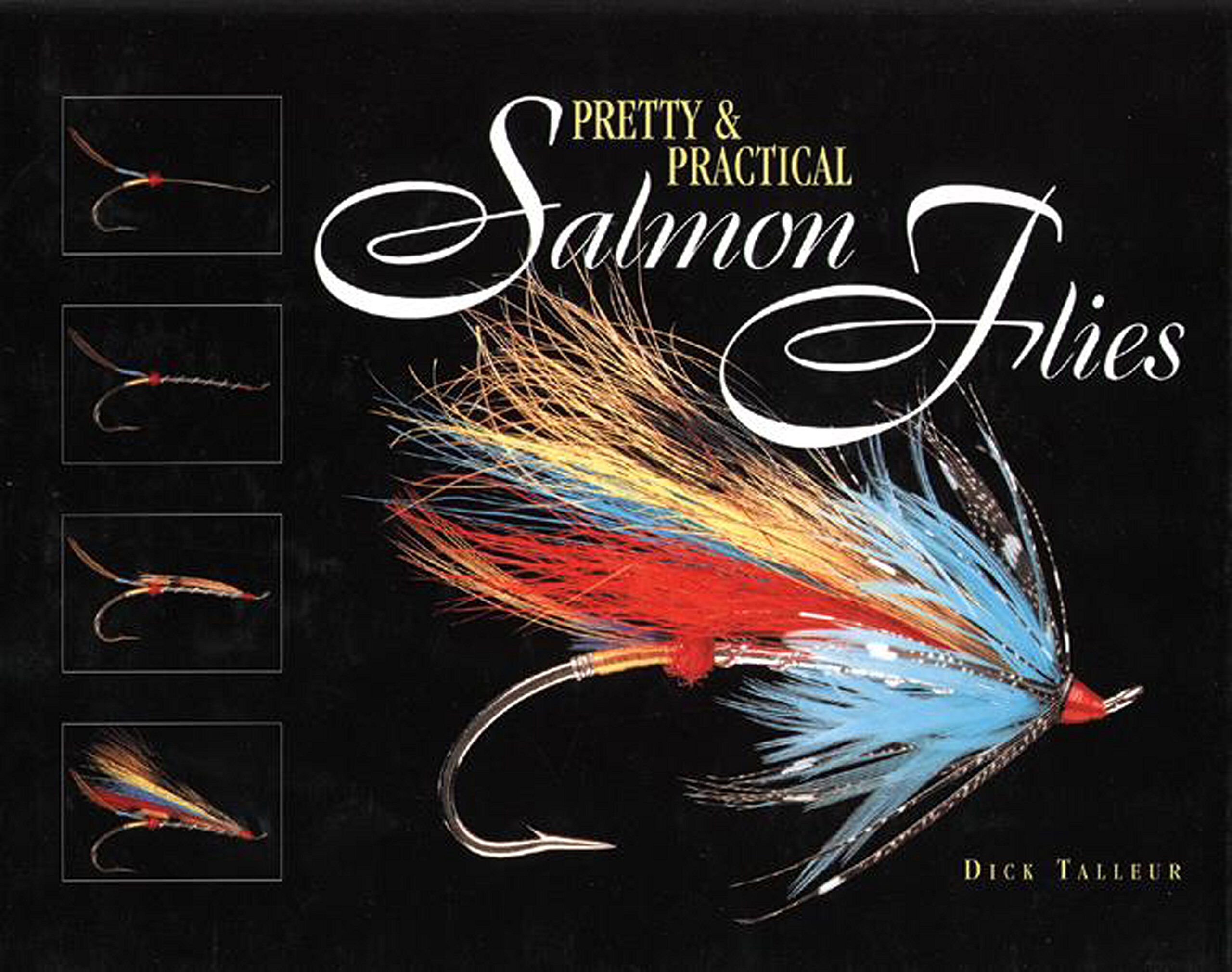 Pretty and Practical Salmon Flies Pretty and Practical Salmon Flies