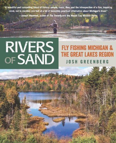 Rivers of Sand: Fly Fishing Michigan and the Great Lakes Region Rivers of Sand: Fly Fishing Michigan and the Great Lakes Region