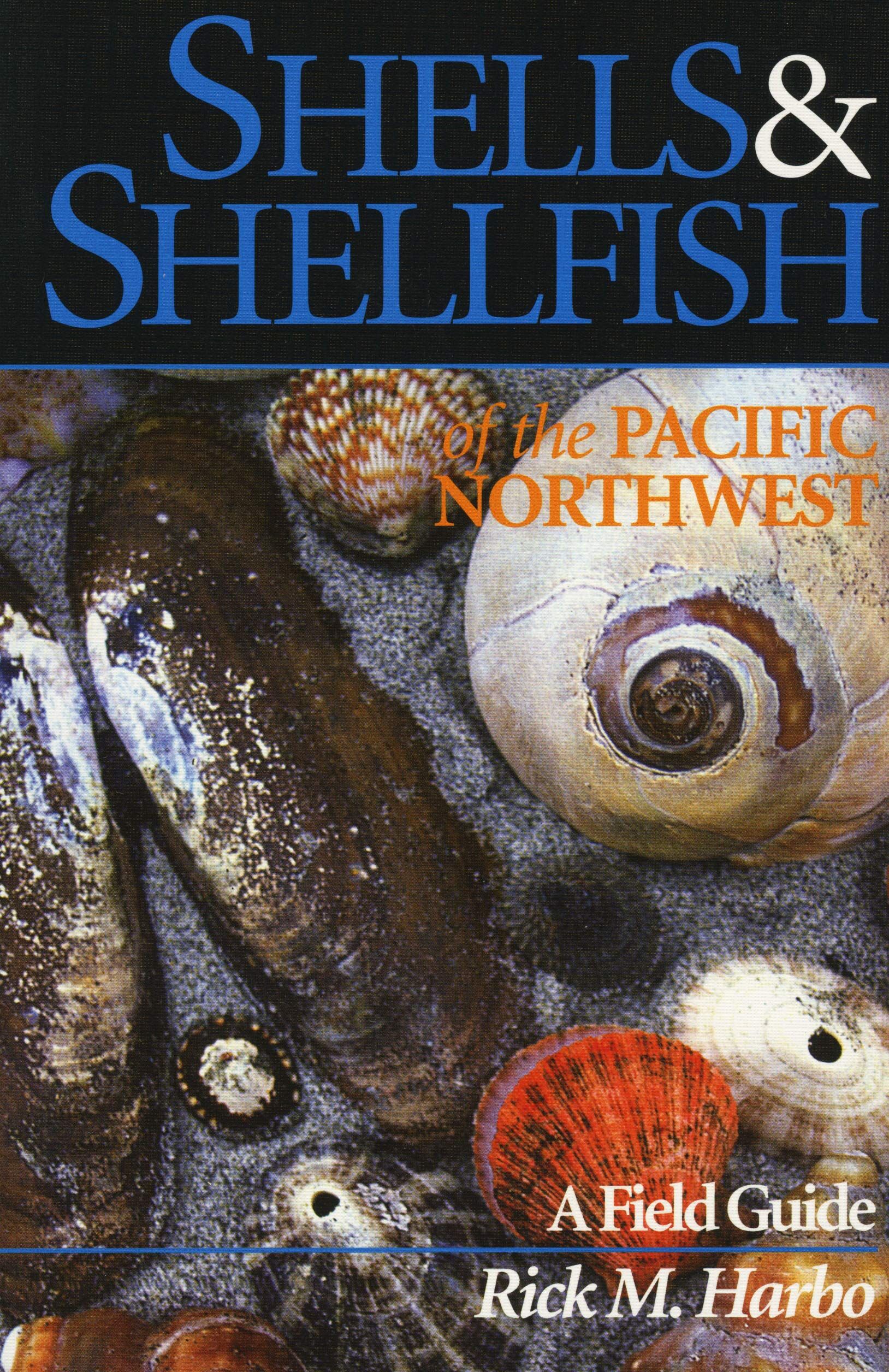 Shells and Shellfish of the Pacific Northwest Shells and Shellfish of the Pacific Northwest