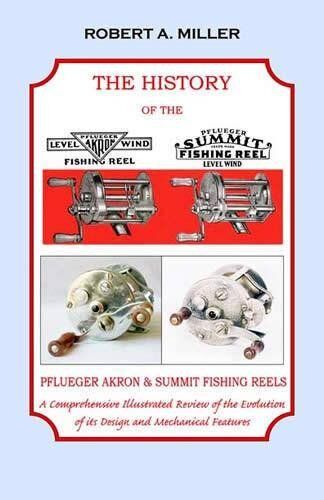 The History of the Pflueger Akron & Summit Casting Reels The History of the Pflueger Akron & Summit Casting Reels