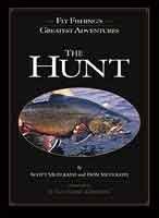 The Hunt: Fly Fishing's Greatest Adventures The Hunt: Fly Fishing's Greatest Adventures