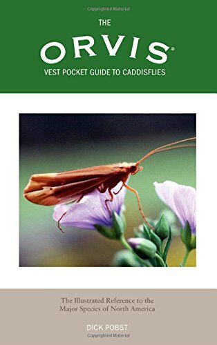 The Orvis Vest Pocket Guide to Caddisflies: the Illustrated Reference to the Major Important Species of North America The Orvis Vest Pocket Guide to Caddisflies: the Illustrated Reference to the Major Important Species of North America