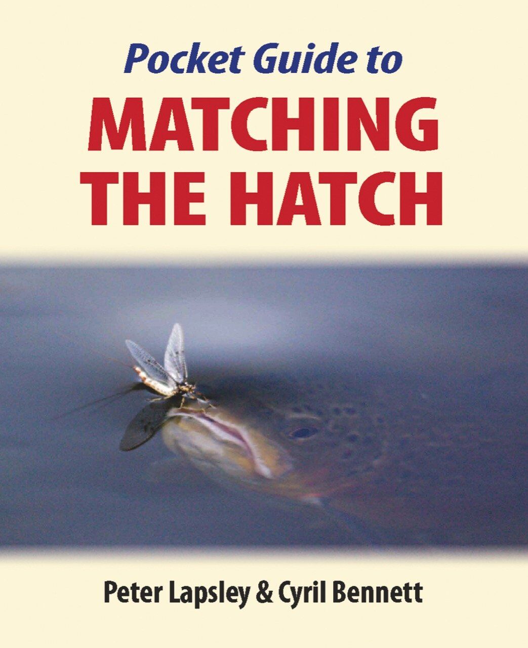 The Pocket Guide to Matching the Hatch The Pocket Guide to Matching the Hatch