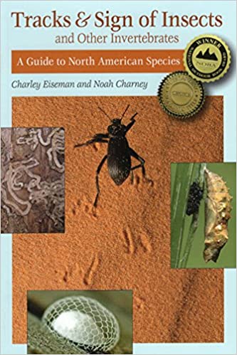 Tracks and Sign of Insects and Other Invertebrates: a Guide to North American Species Tracks and Sign of Insects and Other Invertebrates: a Guide to North American Species
