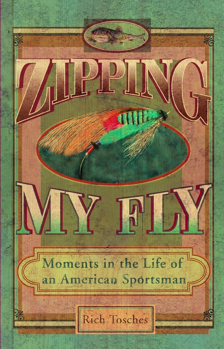 Zipping My Fly: Moments in the Life of an American Sportsman Zipping My Fly: Moments in the Life of an American Sportsman